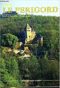 Jean Luc Aubarbier - Michel Binet - Jean Philippe Bouchard - Aimer le Périgord