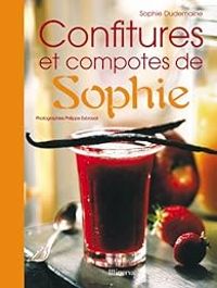 Sophie Dudemaine - Les Confitures et les Compotes de Sophie