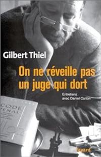 Daniel Carton - Gilbert Thiel - On ne reveille pas un juge qui dort 
