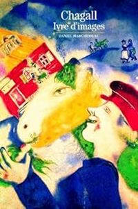 Daniel Marchesseau - Chagall : Ivre d'images