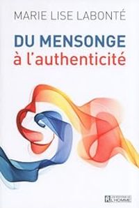 Marie Lise Labonte - Du mensonge à l'authenticité