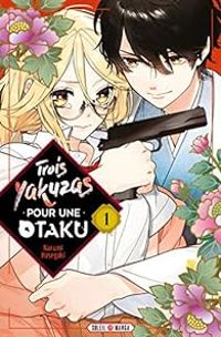 Narumi Hasegaki - Julie Gerriet - Trois yakuzas pour une otaku