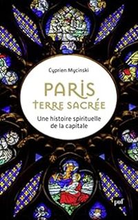 Cyprien Mycinski - Paris, terre sacrée 