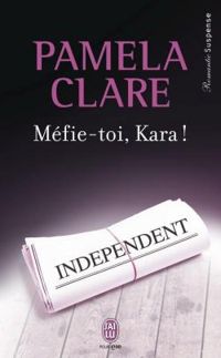 Pamela Clare - Méfie-toi, Kara !