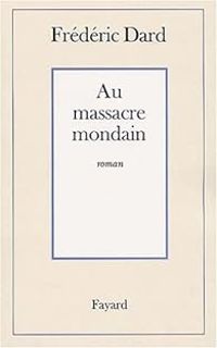 Couverture du livre Au massacre mondain - Frederic Dard