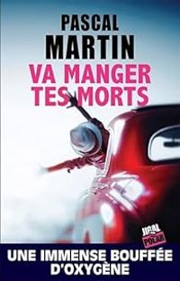 Pascal Martin - Va manger tes morts