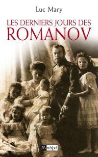 Luc Mary - Les derniers jours des Romanov