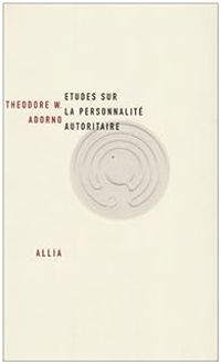 Theodor W Adorno - Etudes sur la personnalité autoritaire