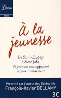 Francois Xavier Bellamy - A la jeunesse