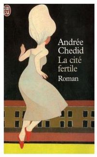 Andree Chedid - La Cité fertile