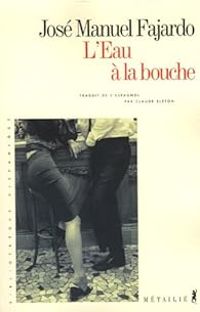 Jose Manuel Fajardo - L'Eau à la bouche