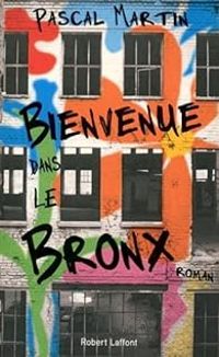 Pascal Martin - Bienvenue dans le Bronx