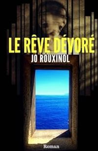 Jo Rouxinol - Le rêve dévoré