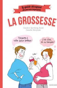 Candice Kornberg Anzel - Camille Skrzynski - Le guide décapant des parents imparfaits 