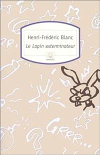 Henri Frederic Blanc - Le lapin exterminateur