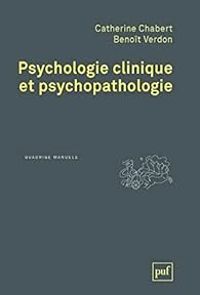 Catherine Chabert - Benoit Verdon - Psychologie clinique et psychopathologie