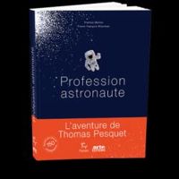 Thomas Marlier - Pierre Francois Mouriaux - Profession astronaute