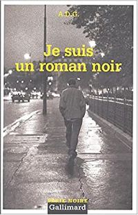  A D G - Je suis un roman noir