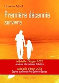 Couverture du livre Première décennie : Survivre - Domino Milot