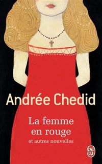 Andrée Chedid - La Femme en rouge, et autres nouvelles