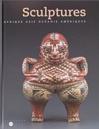 Musee Du Quai Branly - Sculptures : Afrique, Asie, Océanie et Amériques