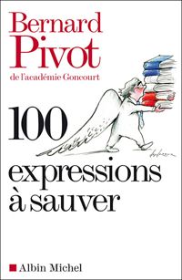 Bernard Pivot - 100 Expressions à sauver