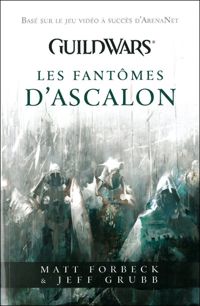 Matt Forbeck - Jeff Grubb - Guildwars : Les fantômes d'Ascalon