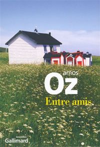 Amos Oz - Entre amis