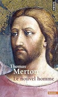 Thomas Merton - Le nouvel homme