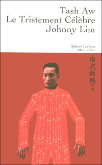 Tash Aw - Le tristement célèbre Johnny Lim