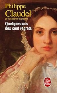 Philippe Claudel - Quelques-uns des cent regrets