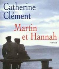Catherine Clément - Martin et Hannah
