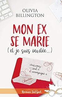 Olivia Billington - Mon ex se marie (et je suis invité...)