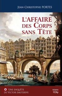 Jean-christophe Portes - L'Affaire des Corps sans Tête (T.1)