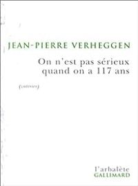 Jean Pierre Verheggen - On n'est pas sérieux quand on a 117 ans : zuteries