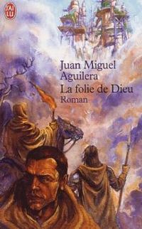 Juan Miguel Aguilera - La Folie de Dieu