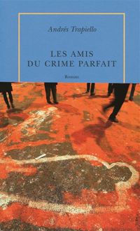 Andrés Trapiello - Les Amis du crime parfait