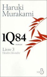 Haruki Murakami - 1Q84 Livre 3, octobre-décembre