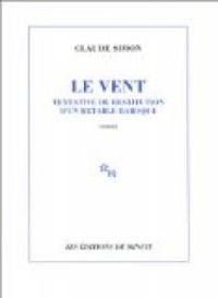 Claude Simon - LE VENT. Tentative de restitution d'un retable baroque