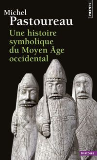 Michel Pastoureau - Une histoire symbolique du Moyen Age occidental