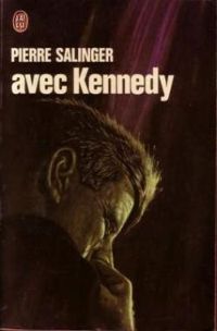 Pierre Salinger - Avec Kennedy