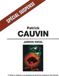 Patrick Cauvin - Jardin fatal