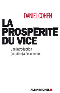 Daniel Cohen - La Prospérité du Vice 
