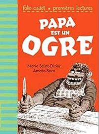 Marie Saint Dizier - Marie Farre - Amato Soro - Papa est un ogre