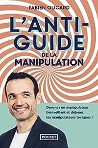 Fabien Olicard - L'antiguide de la manipulation