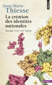 Anne-marie Thiesse - La création des identités nationales