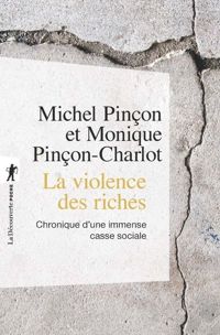 Michel Pinçon - Monique Pinçon-charlot - La violence des riches