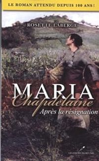 Rosette Laberge - Maria Chapdelaine Après la Resignation