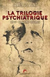 James Osmont - La Trilogie Psychiatrique