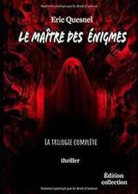 Eric Quesnel - Le maître des énigmes - Intégrale : Trilogie